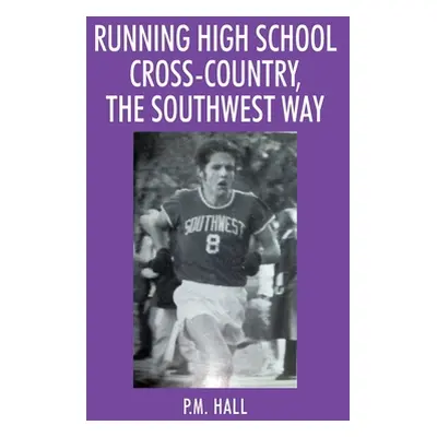 "Running High School Cross-Country, The Southwest Way" - "" ("Hall P. M.")