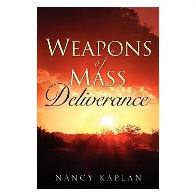 "Weapons of Mass Deliverance" - "" ("Kaplan Nancy")