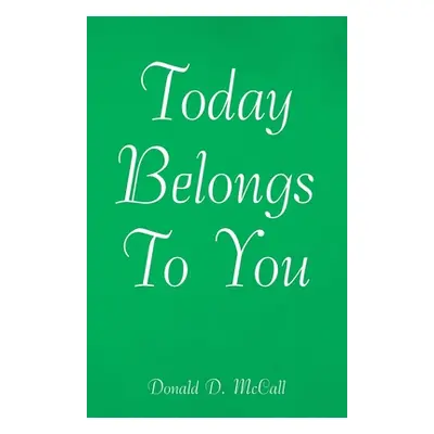 "Today Belongs to You" - "" ("McCall Donald D.")