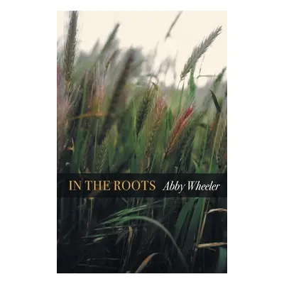 "In the Roots" - "" ("Wheeler Abby")