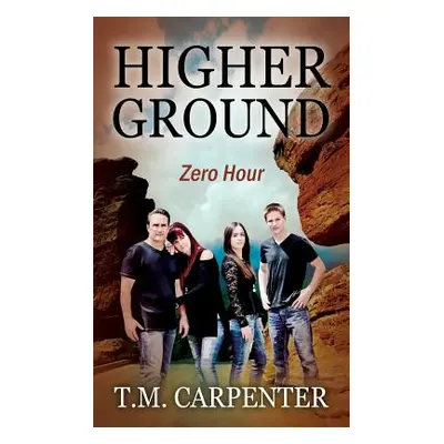 "Higher Ground: Zero Hour" - "" ("Carpenter T. M.")