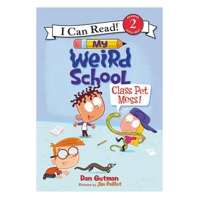 "My Weird School: Class Pet Mess!" - "" ("Gutman Dan")