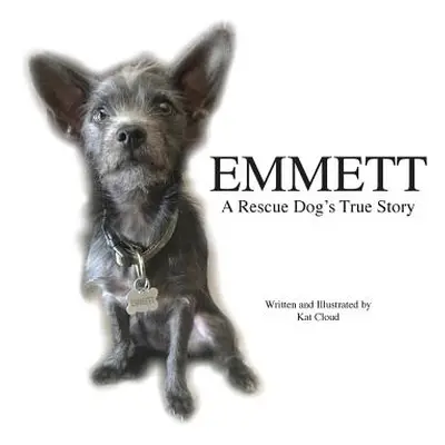 "Emmett: A Rescue Dog's True Story" - "" ("Cloud Kat")