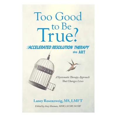 "Too Good to Be True?: Accelerated Resolution Therapy" - "" ("Rosenzweig Lmft Laney")