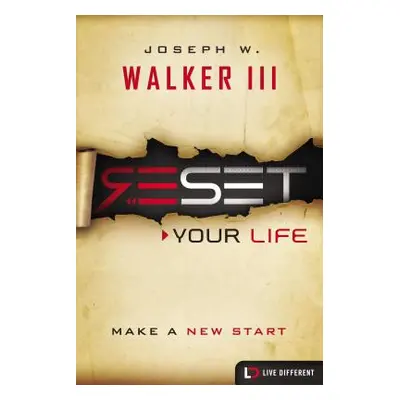 "Reset Your Life: Make a New Start" - "" ("Walker III Joseph W.")