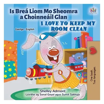 "I Love to Keep My Room Clean (Irish English Bilingual Children's Book)" - "" ("Admont Shelley")