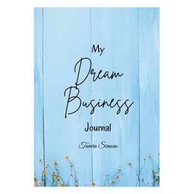 "My Dream Business Journal" - "" ("Simons Tamra")