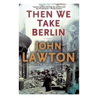 "Then We Take Berlin: A Joel Wilderness Novel" - "" ("Lawton John")