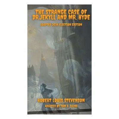 "The Strange Case of Dr.Jekyll and Mr. Hyde Adapted 2024 Election Edition" - "" ("Stevenson Robe