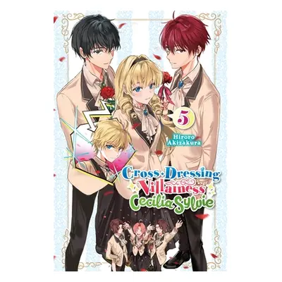 "Cross-Dressing Villainess Cecilia Sylvie, Vol. 5 (Light Novel)" - "" ("Akizakura Hiroro")