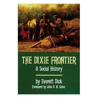 "The Dixie Frontier: A Social History" - "" ("Dick Everett")