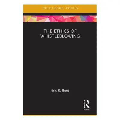 "The Ethics of Whistleblowing" - "" ("Boot Eric R.")