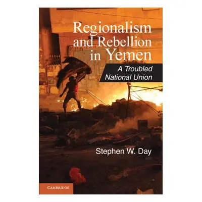 "Regionalism and Rebellion in Yemen" - "" ("Day Stephen W.")