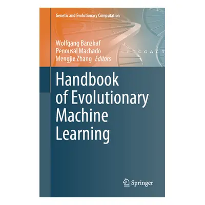 "Handbook of Evolutionary Machine Learning" - "" ("Banzhaf Wolfgang")