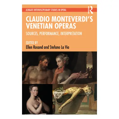 "Claudio Monteverdi's Venetian Operas: Sources, Performance, Interpretation" - "" ("Rosand Ellen