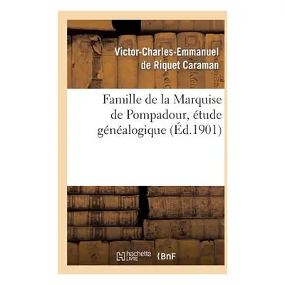 "Famille de la Marquise de Pompadour, tude Gnalogique" - "" ("Caraman Victor-Charles-Emmanuel de