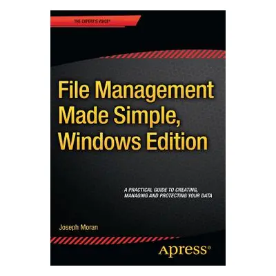 "File Management Made Simple, Windows Edition" - "" ("Moran Joseph")