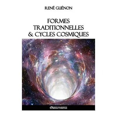 "Formes traditionnelles et cycles cosmiques" - "" ("Gunon Ren")