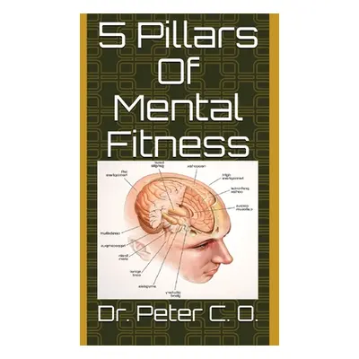 "5 Pillars Of Mental Fitness" - "" ("O Peter C.")