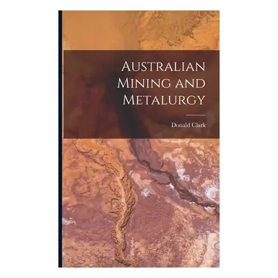 "Australian Mining and Metalurgy" - "" ("Clark Donald")