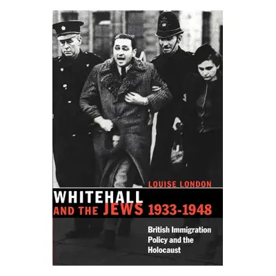 "Whitehall and the Jews, 1933-1948: British Immigration Policy, Jewish Refugees and the Holocaus