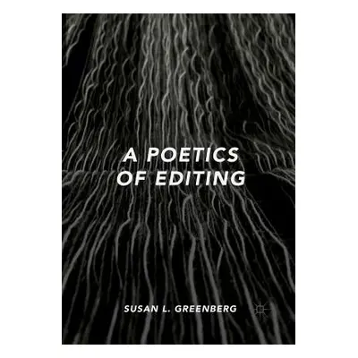 "A Poetics of Editing" - "" ("Greenberg Susan L.")