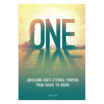 "One: Unfolding God's Eternal Purpose from House to House" - "" (" Henry")