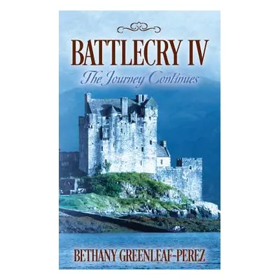 "Battlecry IV: The Journey Continues" - "" ("Greenleaf-Perez Bethany")