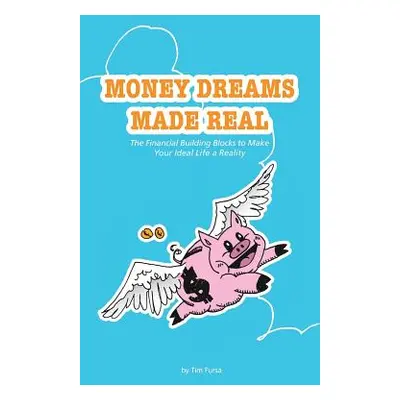 "Money Dreams Made Real: The Financial Building Blocks to Make Your Ideal Life a Reality" - "" (