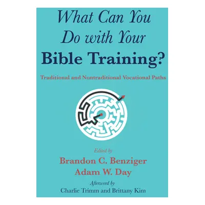 "What Can You Do with Your Bible Training?" - "" ("Benziger Brandon C.")