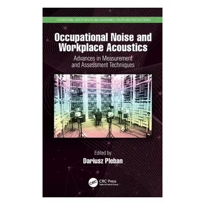 "Occupational Noise and Workplace Acoustics: Advances in Measurement and Assessment Techniques" 