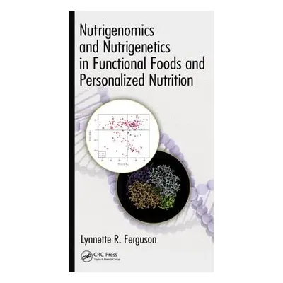 "Nutrigenomics and Nutrigenetics in Functional Foods and Personalized Nutrition" - "" ("Ferguson