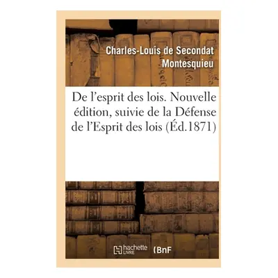 "de l'Esprit Des Lois. Nouvelle dition, Suivie de la Dfense de l'Esprit Des Lois" - "" ("Montesq