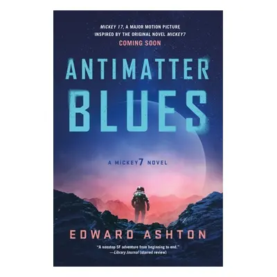 "Antimatter Blues: A Mickey7 Novel" - "" ("Ashton Edward")