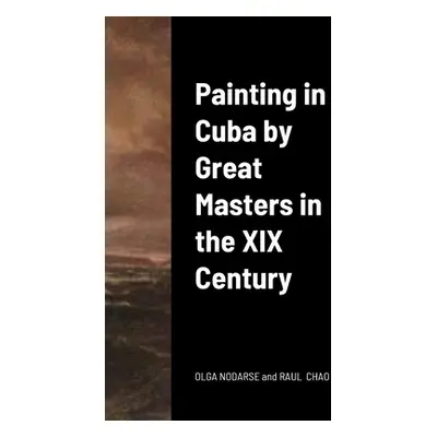 "Painting in Cuba by Great Masters in the XIX Century" - "" ("Nodarse Olga Isabel")