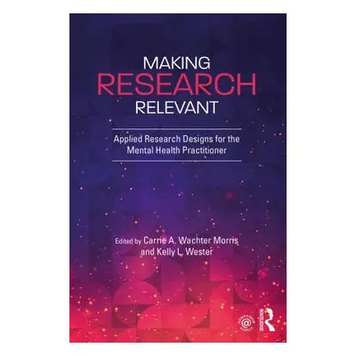 "Making Research Relevant: Applied Research Designs for the Mental Health Practitioner" - "" ("W