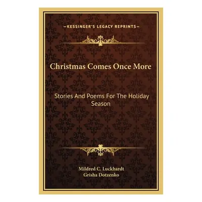 "Christmas Comes Once More: Stories And Poems For The Holiday Season" - "" ("Luckhardt Mildred C