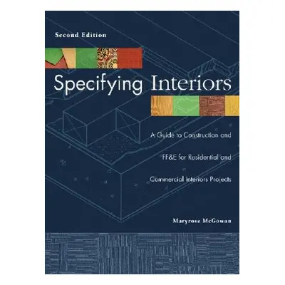 "Specifying Interiors: A Guide to Construction and Ff&e for Residential and Commercial Interiors