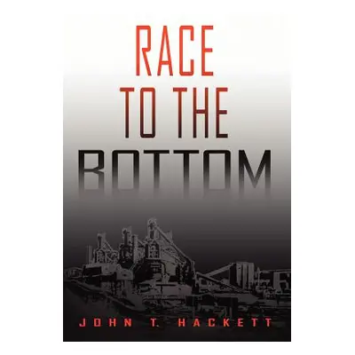 "Race to the Bottom" - "" ("Hackett John T.")