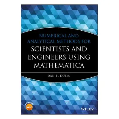 "Numerical and Analytical Methods for Scientists and Engineers Using Mathematica" - "" ("Dubin D