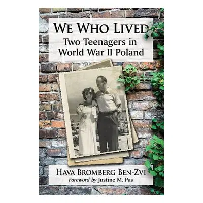 "We Who Lived: Two Teenagers in World War II Poland" - "" ("Ben-Zvi Hava Bromberg")