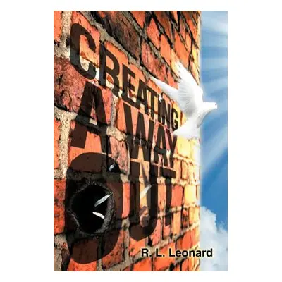 "Creating a Way Out" - "" ("Leonard R. L.")