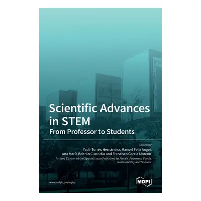 "Scientific Advances in STEM: From Professor to Students" - "" ("Torres Yadir")