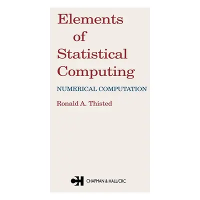 "Elements of Statistical Computing: Numerical Computation" - "" ("Thisted R. A.")