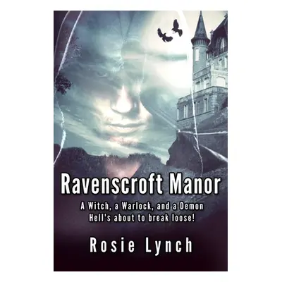 "Ravenscroft Manor: A Witch, a Warlock, and a Demon - Hell's about to break loose!" - "" ("Lynch