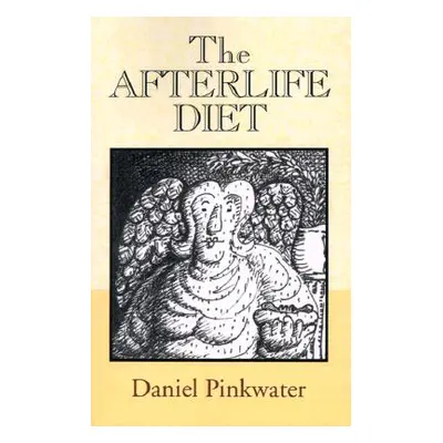 "The Afterlife Diet" - "" ("Pinkwater Daniel Manus")