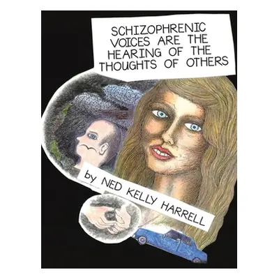 "Schizophrenic Voices Are the Hearing of the Thoughts of Others" - "" ("Harrell Ned Kelly")