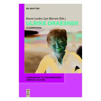 "Ulrike Draesner: A Companion" - "" ("Leeder Karen Jane")