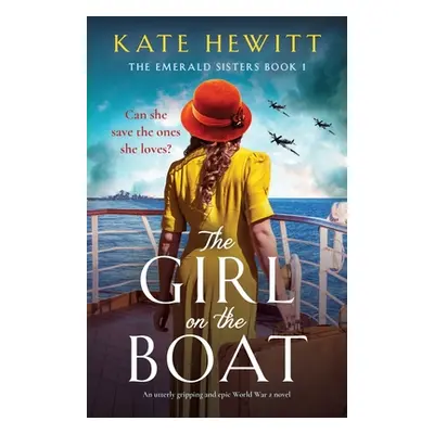 "The Girl on the Boat: An utterly gripping and epic World War 2 novel" - "" ("Hewitt Kate")