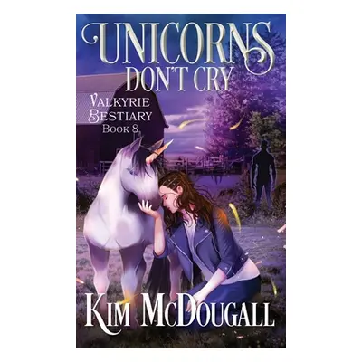 "Unicorns Don't Cry" - "" ("McDougall Kim")